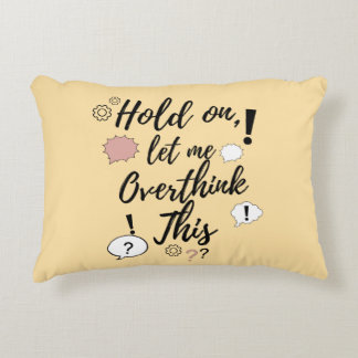 Hold on, let me overthink this Funny Minimalist Qu Accent Pillow