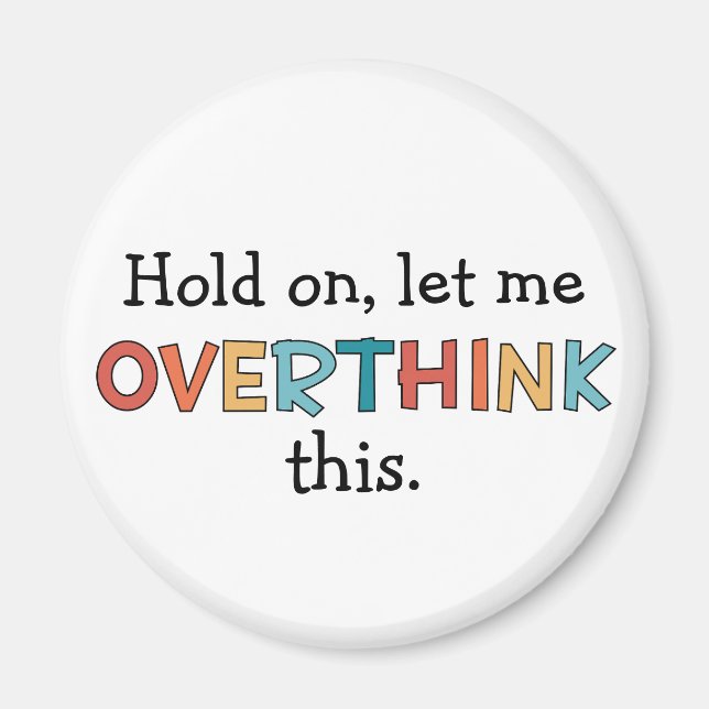 Hold On Let Me Overthink This Funny Retro Magnet (Front)