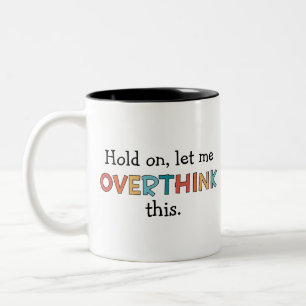 Hold On Let Me Overthink This Funny Retro Two-Tone Coffee Mug