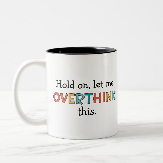 Hold On Let Me Overthink This Funny Retro Two-Tone Coffee Mug (Left)