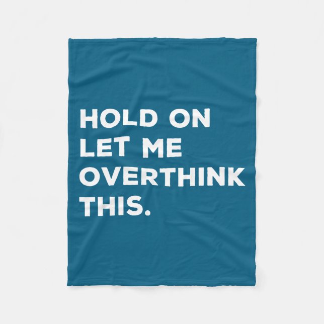 Hold On Let Me Overthink This Funny Sarcastic Quot Fleece Blanket (Front)