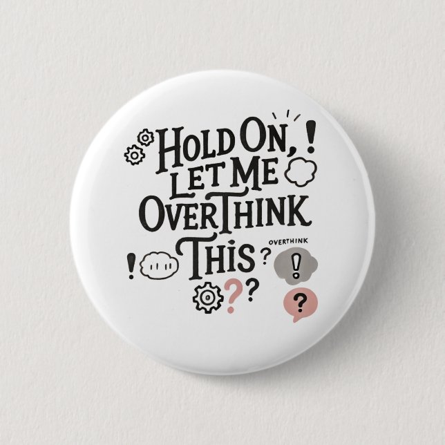Hold on, let me overthink this Minimalist Funny  2 Inch Round Button (Front)