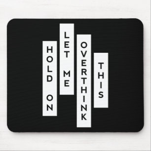 Hold On Let Me Overthink This Mouse Pad