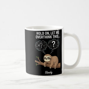 Hold On, Let Me Overthink This… Slowly, Funny Slot Coffee Mug
