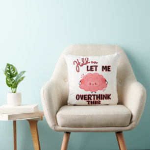 Hold On Let Me Overthink This Throw Pillow