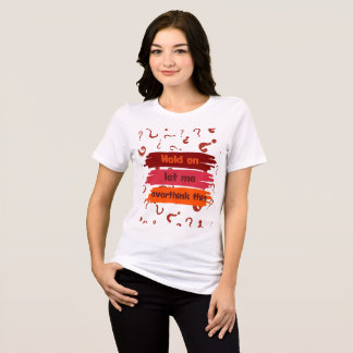 Hold on Let Me Overthink This Tri-Blend Shirt