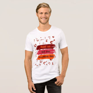 Hold on Let Me Overthink This Tri-Blend Shirt