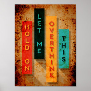  Hold On Let Me Overthink This Typography Funny Poster