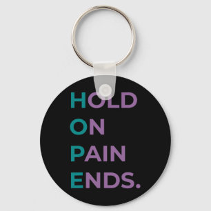 Hold On Pain Ends Hope Suicide Awareness Survivor  Keychain