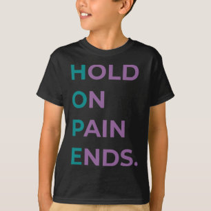 Hold On Pain Ends Hope Suicide Awareness Survivor T-Shirt