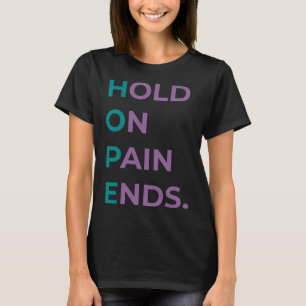 Hold On Pain Ends Hope Suicide Awareness Survivor T-Shirt