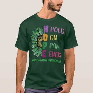 Hold On Pain Ends Hope Sunflower Mental Health Awa T-Shirt