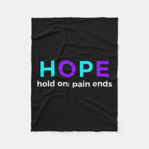 Hold On; Pain Ends Suicide Prevention Awareness Fleece Blanket