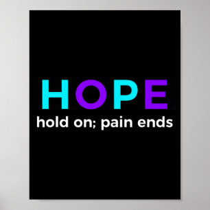 Hold On; Pain Ends Suicide Prevention Awareness  Poster