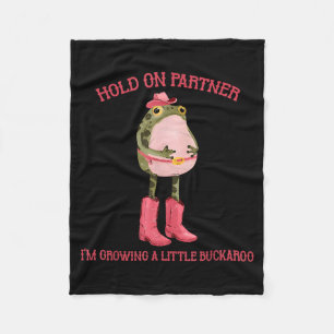 Hold On Partner Growing A Little Buckaroo Frog Fleece Blanket