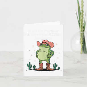 Hold On Partner Im Growing A Little Buckaroo Frog Card