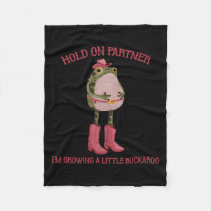 Hold On Partner I'm Growing A Little Buckaroo Frog Fleece Blanket