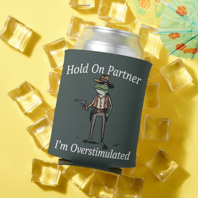 Hold On Partner I'm Overstimulated Cowboy Frog  Can Cooler (In Situ Summer)