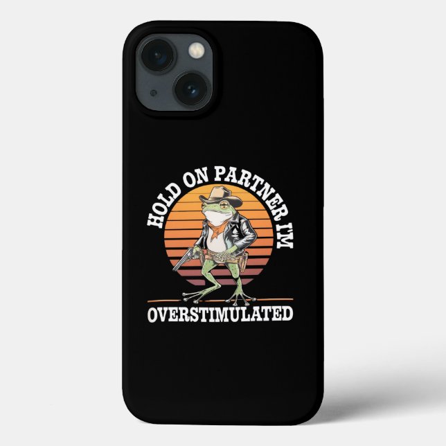 Hold On Partner I'm Overstimulated Cowboy Frog  Case-Mate iPhone Case (Back)