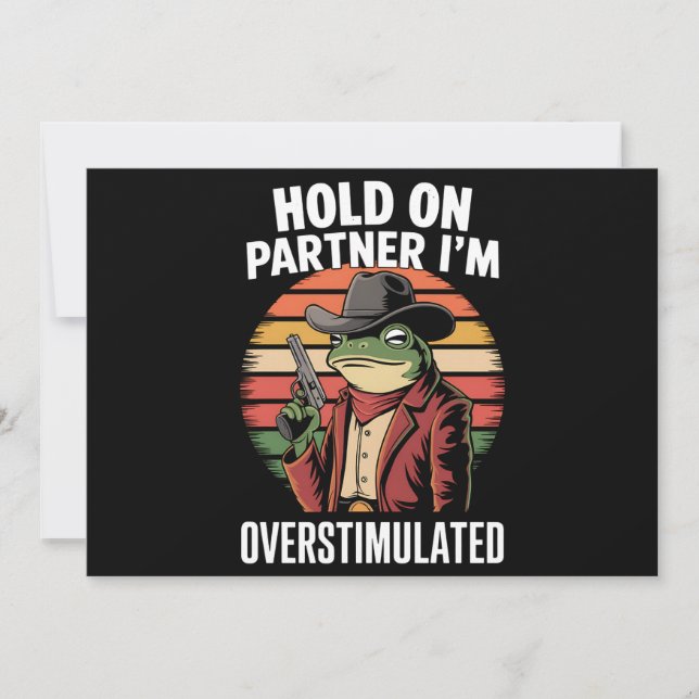 Hold On Partner I'm Overstimulated Cowboy Frog  Invitation (Front)