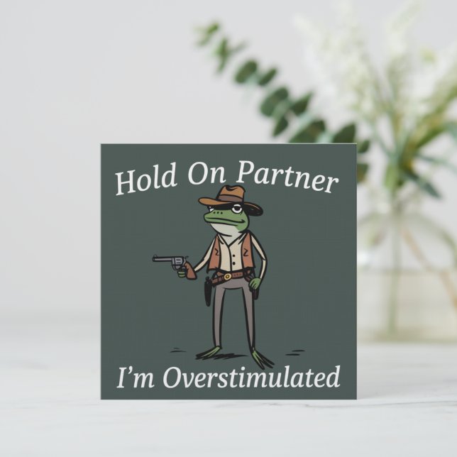 Hold On Partner I'm Overstimulated Cowboy Frog  Invitation (Standing Front)