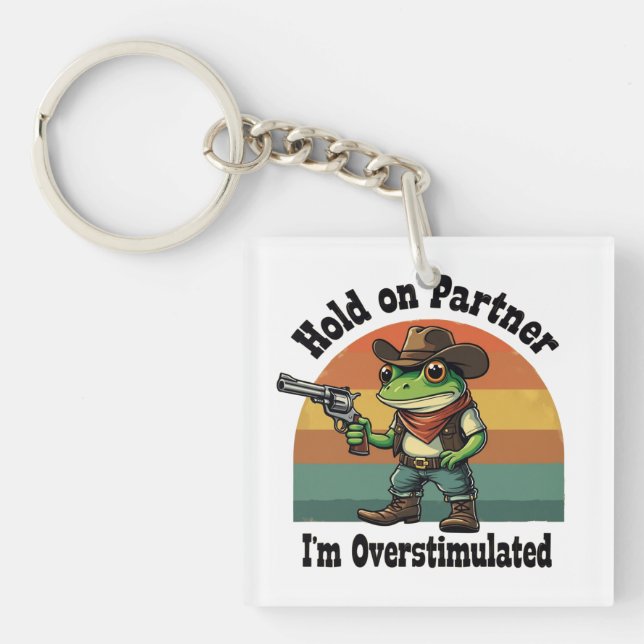 Hold On Partner I'm Overstimulated Cowboy Frog  Keychain (Front)