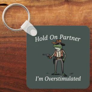 Hold On Partner I'm Overstimulated Cowboy Frog  Keychain