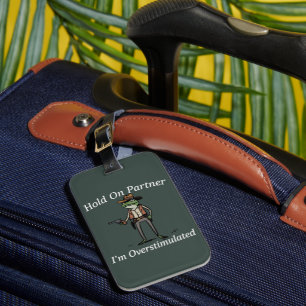 Hold On Partner I'm Overstimulated Cowboy Frog  Luggage Tag