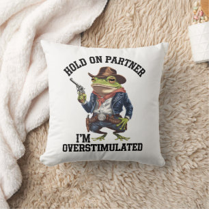 Hold On Partner I'm Overstimulated Cowboy Frog  Throw Pillow