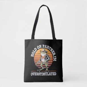 Hold On Partner I'm Overstimulated Cowboy Frog  Tote Bag