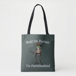 Hold On Partner I'm Overstimulated Cowboy Frog  Tote Bag