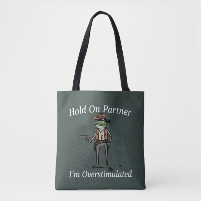Hold On Partner I'm Overstimulated Cowboy Frog  Tote Bag (Front)
