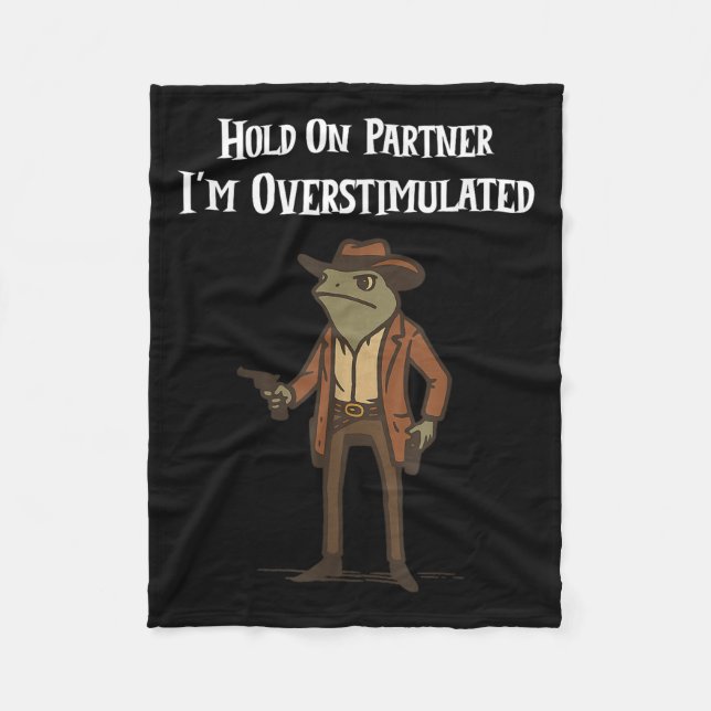 Hold On Partner I'm Overstimulated Cowboy Frog Vin Fleece Blanket (Front)