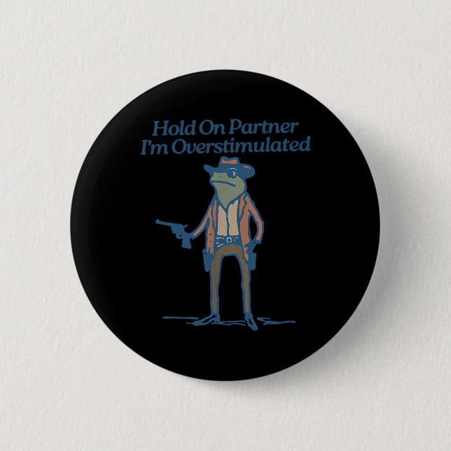 Hold On Partner Im Overstimulated Cowboy Frog Vint 2 Inch Round Button (Front)