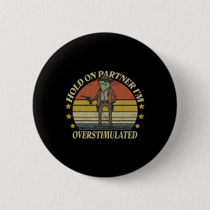 Hold On Partner Im Overstimulated Cowboy Frog Vint 2 Inch Round Button