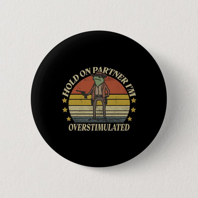 Hold On Partner Im Overstimulated Cowboy Frog Vint 2 Inch Round Button (Front)