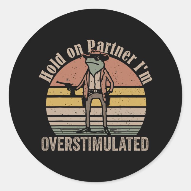 Hold On Partner Im Overstimulated Cowboy Frog Vint Classic Round Sticker (Front)