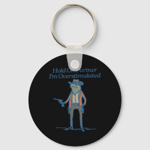 Hold On Partner Im Overstimulated Cowboy Frog Vint Keychain