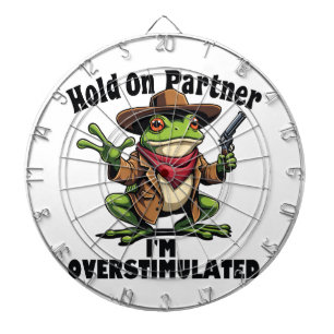 Hold on partner i'm overstimulated Frog ADHD  Dartboard