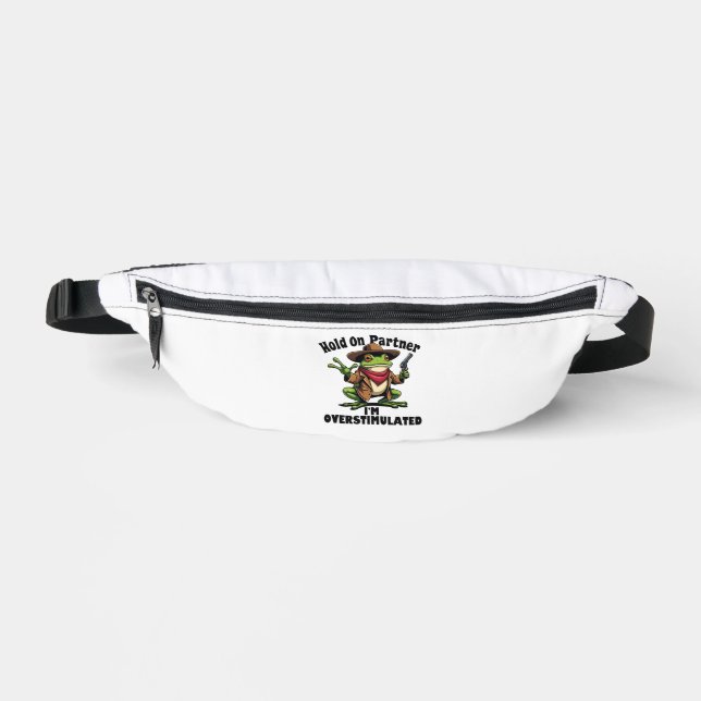Hold on partner i'm overstimulated Frog ADHD  Fanny Pack (Front)