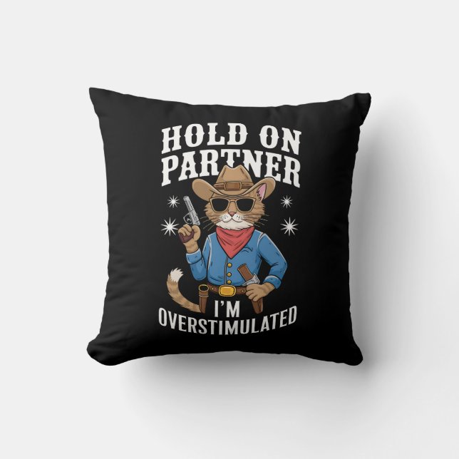 Hold On Partner I'm Overstimulated Retro Western  Throw Pillow (Front)