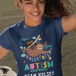 Hold On To Your Uniqueness Autism Awareness T-Shirt<br><div class="desc">Don't Let Go of Your Uniqueness Autism Awareness design featuring a sloth hanging on a tree branch and not letting go. Cute,  bright,  and fun design for your Awareness campaign,  events as well as adding to your home decor

Add your team name by clicking the "Personalize" button above</div>