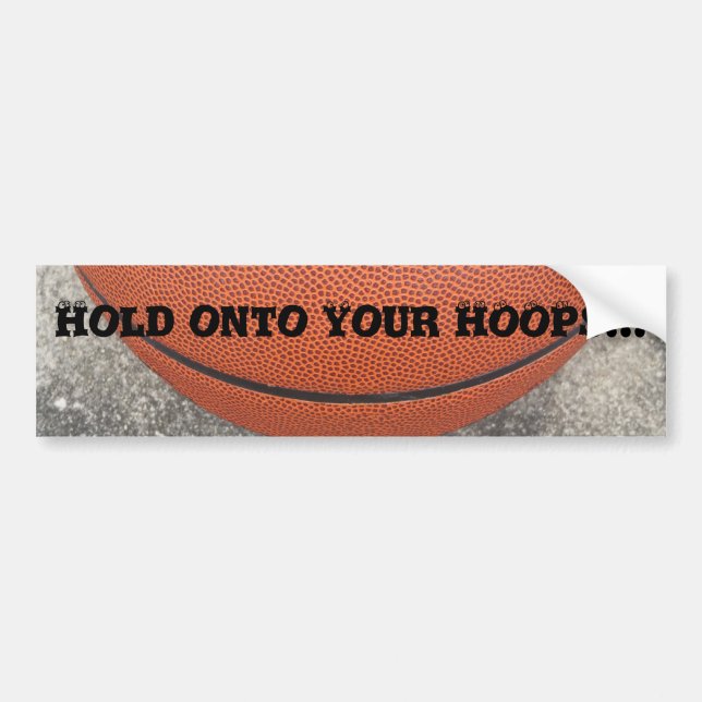Hold Onto Your HOOPS Basketball Bumper Sticker (Front)