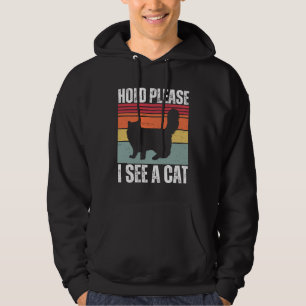 Hold Please I See A Maine Coon Cat  Cat  Sayings Hoodie