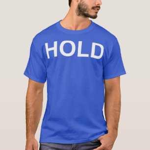 HOLD stock market trading strategy FIRE finance T-Shirt