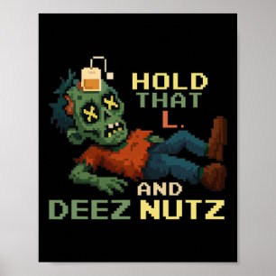 Hold That L And Deez Nutz Zombie Gamer Pixel Npc T Poster