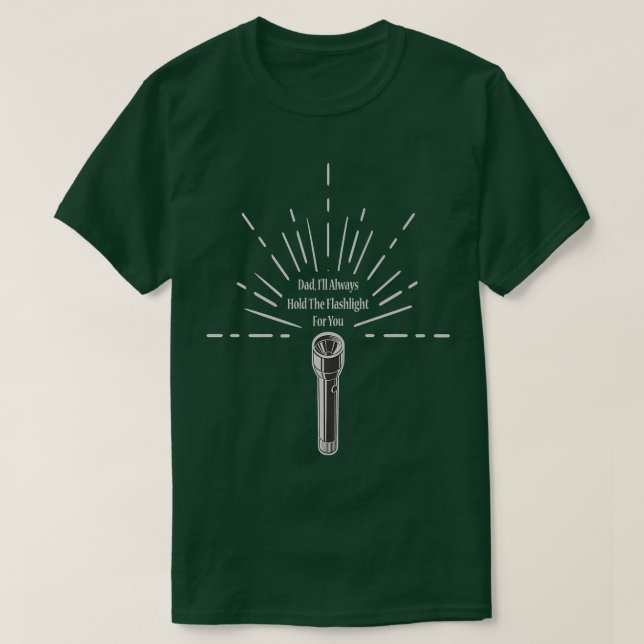 Hold The Flashlight Fathers Day Funny Dad Papa Pop T-Shirt (Design Front)