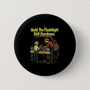 Hold The Light Still Buddy Funny Mechanic  2 Inch Round Button