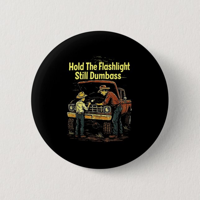 Hold The Light Still Buddy Funny Mechanic  2 Inch Round Button (Front)