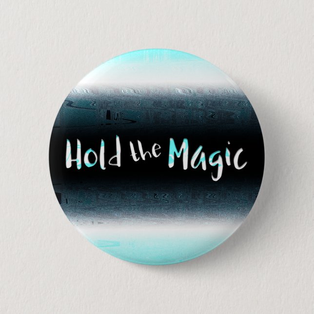 Hold the Magic 2 Inch Round Button (Front)